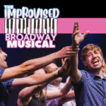 "The Improvised Broadway Musical" logo placed at the top left. Pictured are a group performers dramatically acting out a scene.