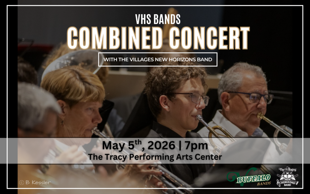 Promotional poster for VHS Combined Concert. Pictured are people playing instruments. It reads "VHS Combined Concert with The Villages New Horizons Band... May 5th, 2026 | 7PM.... The Tracy Performing Arts Center." At the bottom left corner the Buffalo Bands' and The Villages New Horizons Band's logos are found.