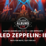 Promotional poster for Classic Albums Live: Led Zeppelin - II. Pictured are band members performing on stage illuminated in red and light blue stage lights. The Classic Albums Live logo appears below them. In front of a red oscillogram, it reads "Classic Albums Live performs Led Zeppelin's Led Zeppelin: II... Note for Note / Cut for Cut."