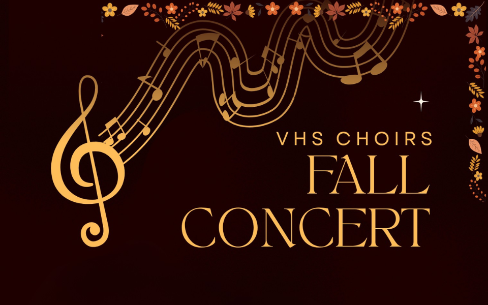 Promotional poster for VHS Fall Choir Concert at The Tracy. Pictured are golden leaves, flowers, and music notes. It reads "VHS Choirs Fall Concert."
