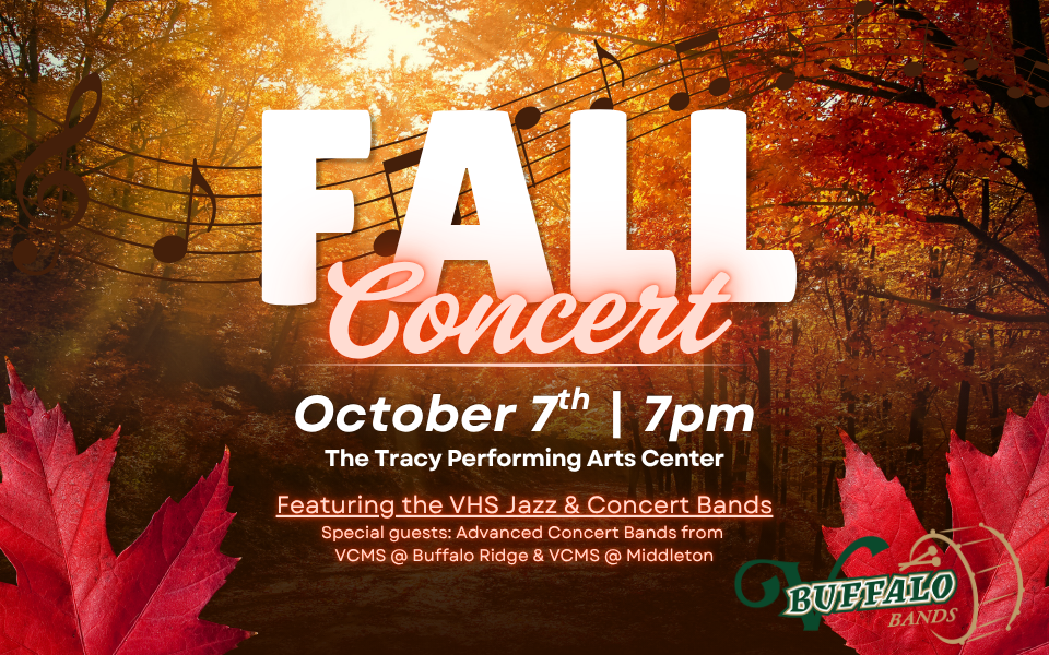 Promotional poster for VHS Bands Fall Concert. Pictured are autumn leaves on trees with music notes. It reads "Fall Concert... OCT 7TH... 7:00 PM... The Tracy Performing Arts Center... Featuring the VHS Jazz and Concert Bands... Special guests: Advanced Concert Bands from VCMS @ Buffalo Ridge & VCMS Middleton."